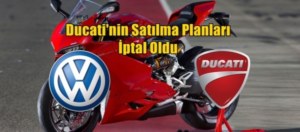 Ducati'nin Satılma Planları İptal Oldu